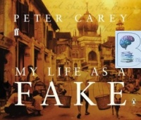 My Life as a Fake written by Peter Carey performed by Haydn Gwynne on CD (Abridged)